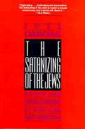 The satanizing of the Jews : origin and development of mystical anti-Semitism - Carmichael, Joel