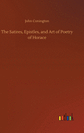 The Satires, Epistles, and Art of Poetry of Horace