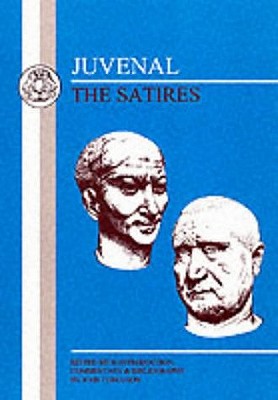 The Satires - Juvenal, and Ferguson, J. (Volume editor)