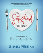 The Satisfied Workbook: A Spiritual Guide to Recovery and Food Freedom