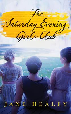 The Saturday Evening Girls Club - Healey, Jane
