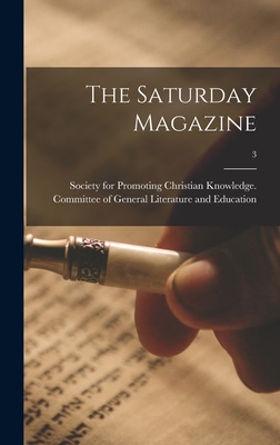 The Saturday Magazine; 3 - Society for Promoting Christian Knowl (Creator)