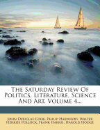 The Saturday Review Of Politics, Literature, Science And Art, Volume 4...