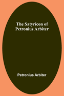 The Satyricon of Petronius Arbiter