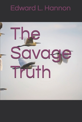 The Savage Truth - Hannon, Edward L