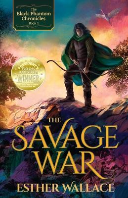 The Savage War: The Black Phantom Chronicles (Book 1) - Wallace, Esther