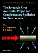 The Savannah River Accelerator Project and Complementary Spallation Neutron Sources
