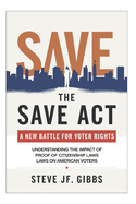 The SAVE Act: A New Battle for Voter Rights: Understanding the Impact of Proof of Citizenship Laws on American Voters