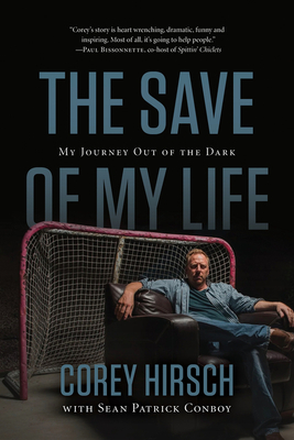 The Save of My Life: My Journey Out of the Dark - Hirsch, Corey, and Conboy, Sean Patrick