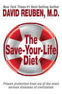 The Save-Your-Life Diet: Proven Protection from Six of the Most Serious Diseases of Civilization