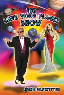 The Save Your Planet Show - Klawitter, John