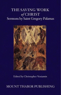 The Saving Work of Christ: Sermons by Saint Gregory Palamas