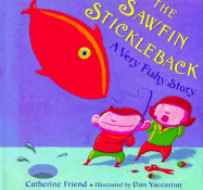The Sawfin Stickleback: A Very Fishy Story - Friend, Catherine