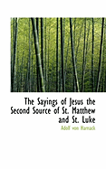 The Sayings of Jesus the Second Source of St. Matthew and St. Luke