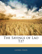 The Sayings of Lao Tz? - Giles, Lionel