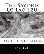 The Sayings Of Lao Tzu: Large-Print Edition