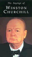 The Sayings of Winston Churchill - Churchill, Winston S, Sir, and Lane, J L