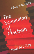 The Scamming of Macbeth: Four ACT Play