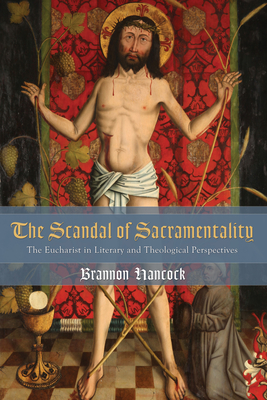 The Scandal of Sacramentality - Hancock, Brannon, and Loades, Ann (Foreword by), and Jasper, David (Foreword by)