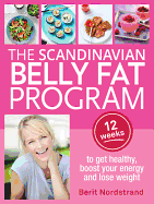 The Scandinavian Belly Fat Program: 12 weeks to get healthy, boost your energy and lose weight