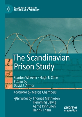 The Scandinavian Prison Study - Wheeler, Stanton, and Armor, David J (Editor), and Cline, Hugh F