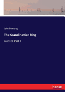 The Scandinavian Ring: A novel. Part 3