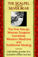 The Scapel and the Silver Bear: The First Navajo Woman Surgeon Combines Western Medicine and Traditional Healing