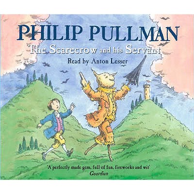 The Scarecrow and His Servant - Pullman, Philip, and Lesser, Anton (Read by)