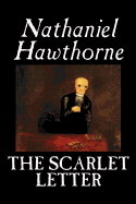 The Scarlet Letter by Nathaniel Hawthorne, Fiction, Literary, Classics