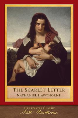 The Scarlet Letter: Illustrated Classic - Hawthorne, Nathaniel