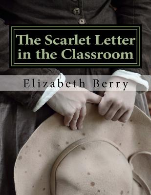 The Scarlet Letter in the Classroom: A Risen Light Films Guide for Learning - Berry, Elizabeth