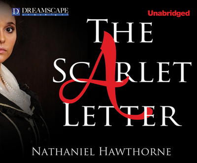 The Scarlet Letter - Hawthorne, Nathaniel, and Bethune, Robert (Read by)