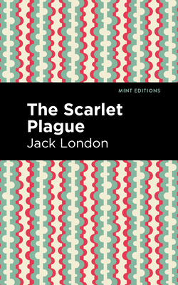 The Scarlet Plague - London, Jack, and Editions, Mint (Contributions by)