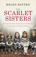 The Scarlet Sisters: My nanna's story of secrets and heartache on the banks of the River Thames