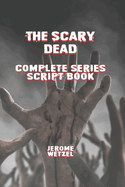 The Scary Dead Complete Series Script Book