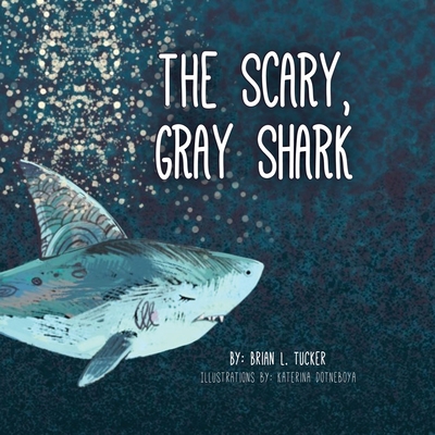 The Scary, Gray Shark - Tucker, Brian L