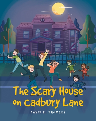 The Scary House on Cadbury Lane - Thomley, David E