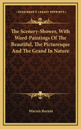 The Scenery-Shower, With Word-Paintings of the Beautiful, the Picturesque, and the Grand in Nature