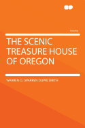 The scenic treasure house of Oregon