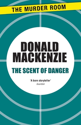 The Scent of Danger - MacKenzie, Donald