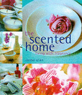 The Scented Home: Living with Fragrance - Wheeler, Karen