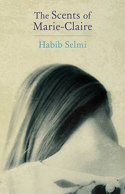 The Scents of Marie-Claire - Selmi, Habib, and Al-Qasem, Fadwa (Translated by)