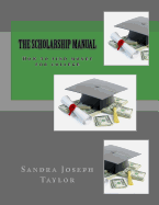The Scholarship Manual: How to Find Money for College