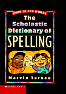 The Scholastic Dictionary of Spelling - Terban, Marvin