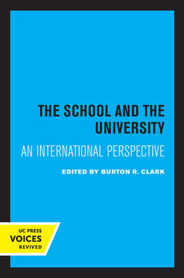 The School and the University: An International Perspective - Clark, Burton R (Editor)