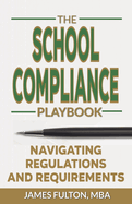 The School Compliance Playbook: Navigating Regulations and Requirements