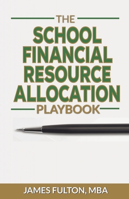 The School Financial Resource Allocation Playbook - Fulton, Mba