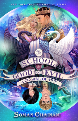 The School for Good and Evil #5: A Crystal of Time: Now a Netflix Originals Movie - Chainani, Soman