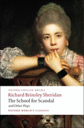 The School for Scandal and Other Plays: The Rivals/The Duenna/A Trip to Scarborough/The School for Scandal/The Critic
