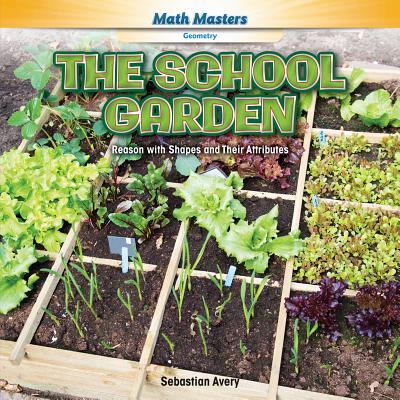 The School Garden: Reason with Shapes and Their Attributes - Avery, Sebastian